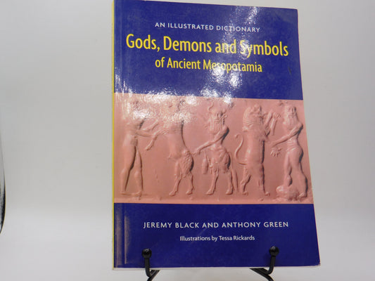 Gods, Demons, and Symbols of Ancient Mesopotamia by Jeremy Black and Anthony Green