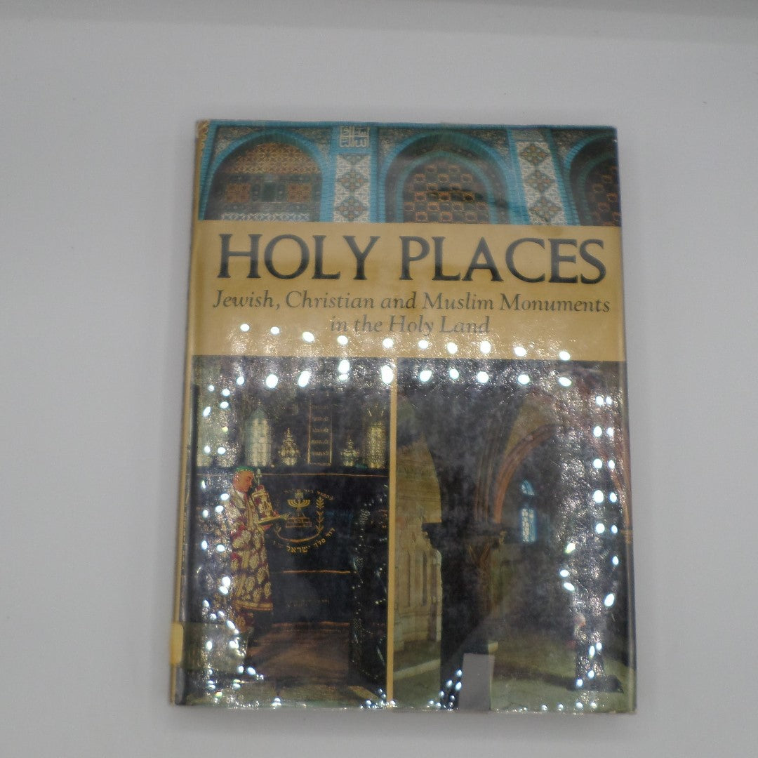 Holy Places: Jewish, Christian and Muslim Monuments in the Holy Land