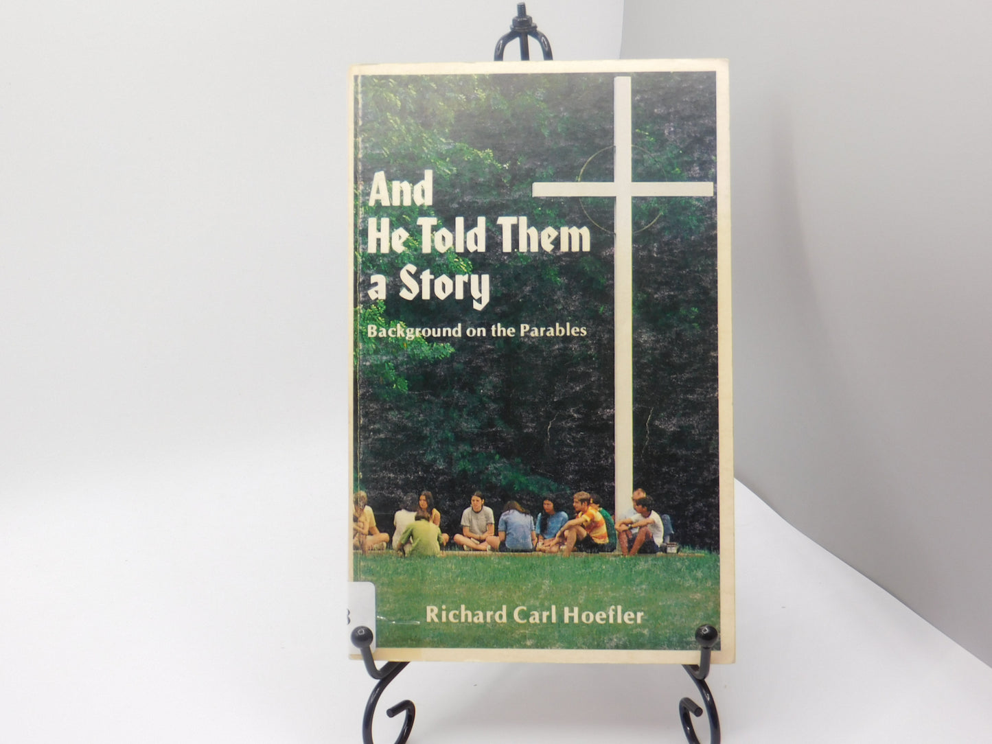 And He Told Them a Story: Background on the Parables by Richard Carl Hoefler