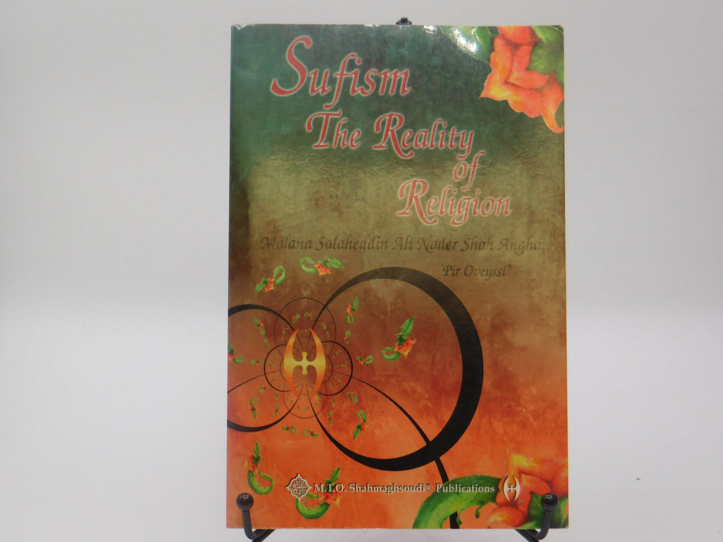 Sufism The Reality of Religion by Molana Salaheddin Ali Nader Shah Angha