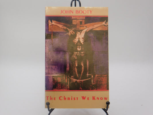 The Christ We Know by John Booty