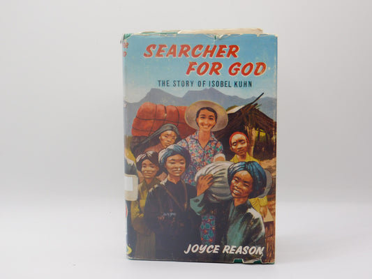 Searcher For God: The Story of Isobel Kuhn by Joyce Reason