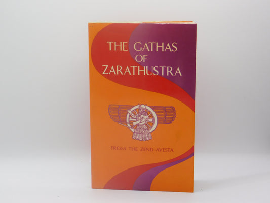 The Gathas Of Zarathustra by The Zend-Avesta