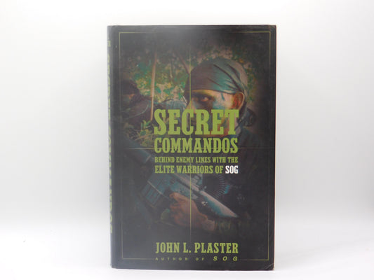 Secret Commandos Behind Enemy Lines With The Elite Warriors Of SOG by John L. Plaster