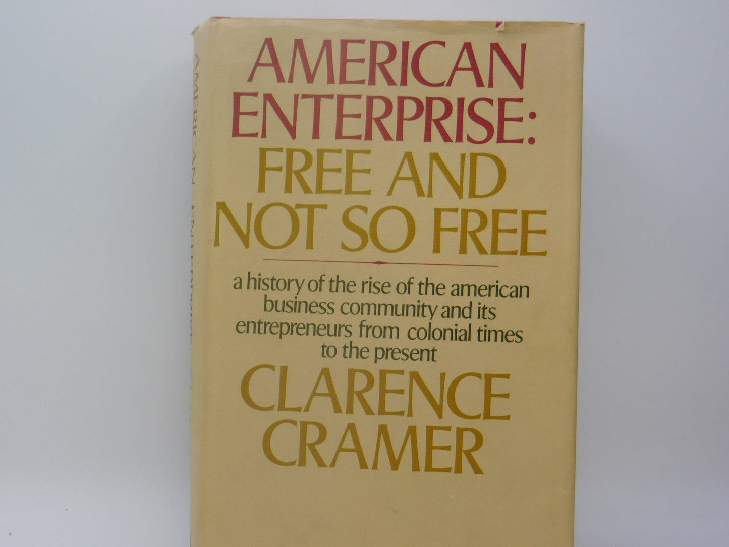 American Enterprise: Free and Not so Free by Clarence Cramer