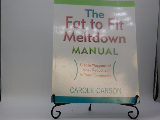 The Fat to Fit Meltdown Manual By Carole Carson