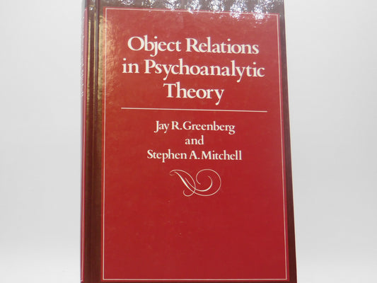 Object Relations In Psychoanalytic Theory By Jay R. Greenberg and Stephen A. Mitchell