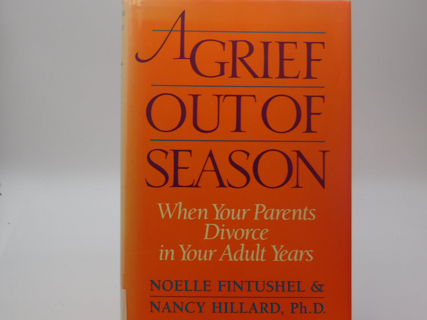 A Grief Out Of Season By Noelle Fintushel and Nancy Hillard, Ph.D.