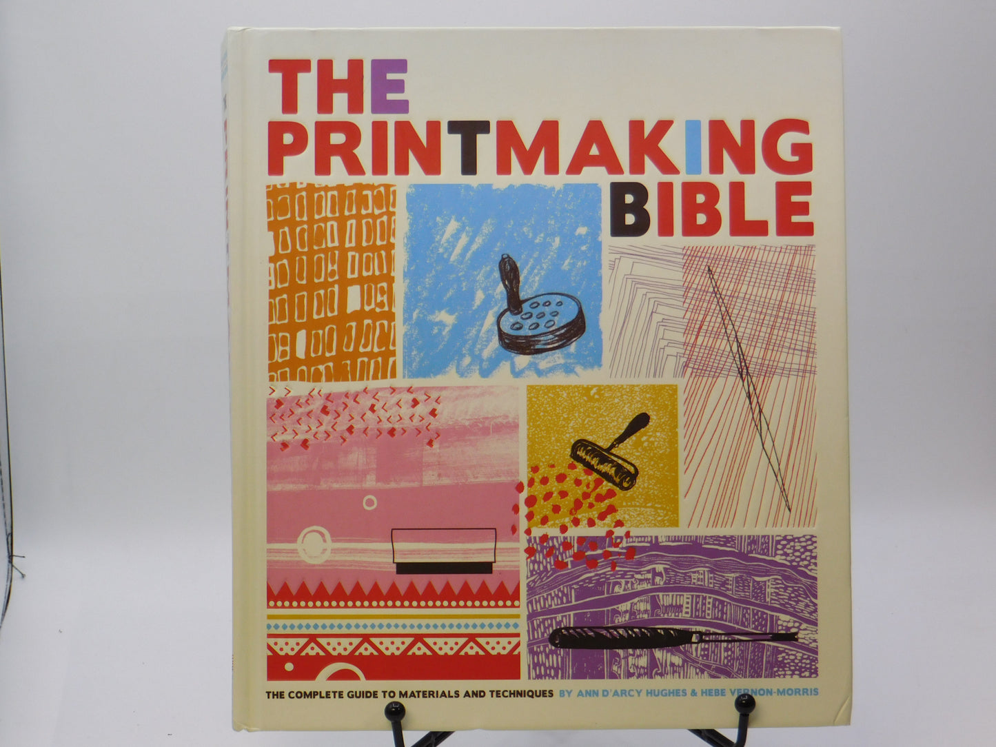 The Printmaking Bible By Ann D'arcy Hughes and Hebe Vernon-Morris