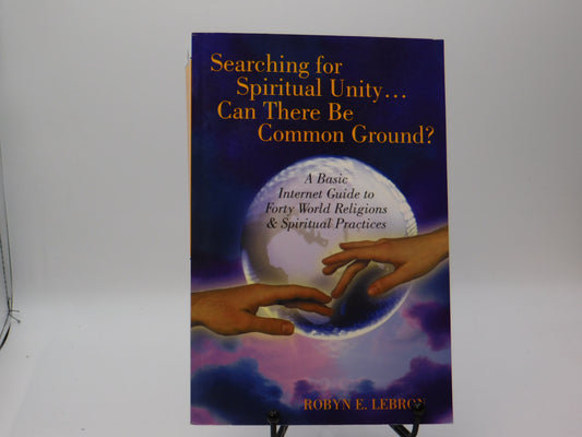 Searching for Spiritual Unity ... Can There Ne Common Ground ? by Robyn E. Lebron