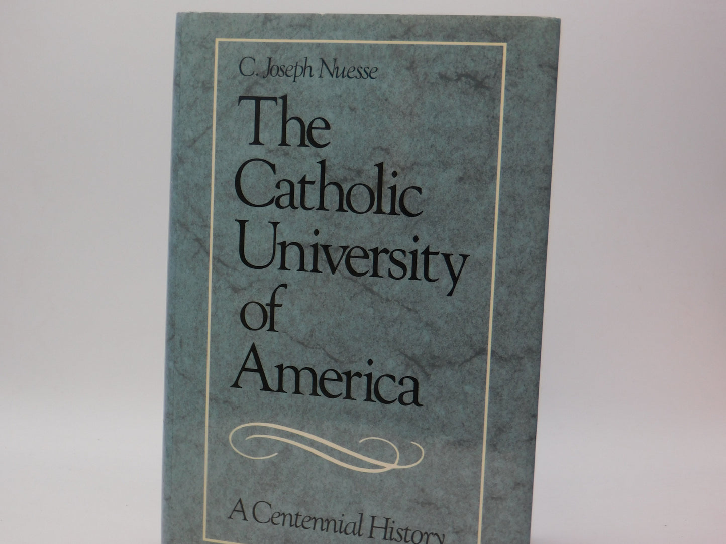 The Catholic University Of America By C. Joseph Nuesse