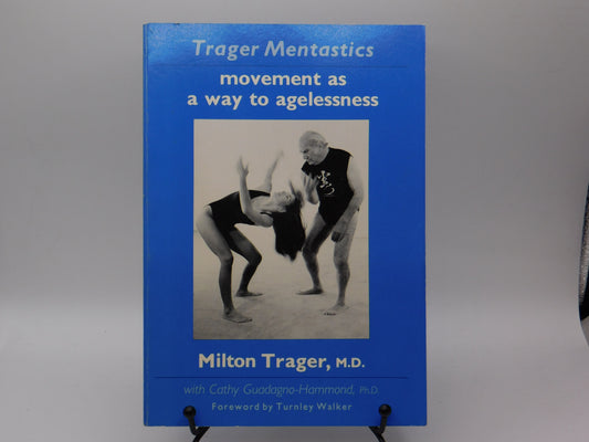 Trager Mentastics- Movement As A Way To Agelessness By Milton Trager, M.D.