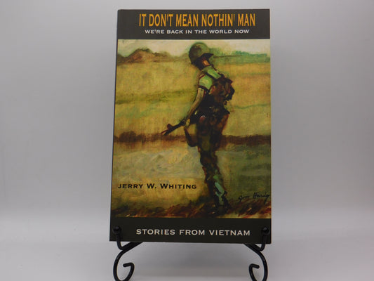 (Signed) It Don't Mean Nothin' Man We're Back In The World Now By Jerry W. Whiting