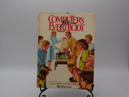 Computers For Everybody By Jerry Willis And Merl Miller