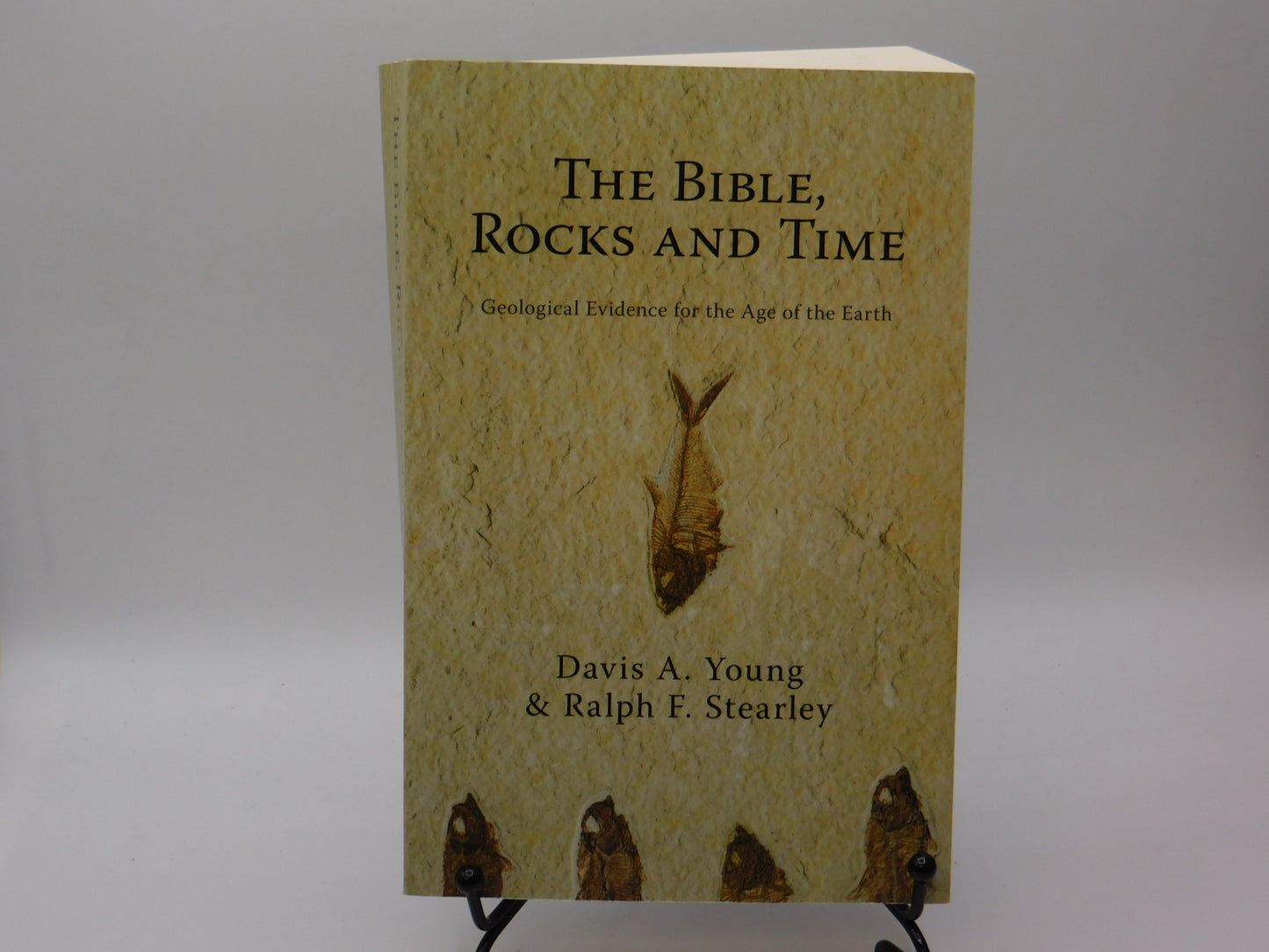 The Bible, Rocks and Time: Geological Evidence for the Age of the Earth by Davis A. Young