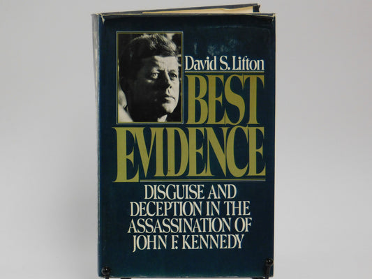 Best Evidence Disguise and Deception in the Assassination of John F. Kennedy by David Lifton