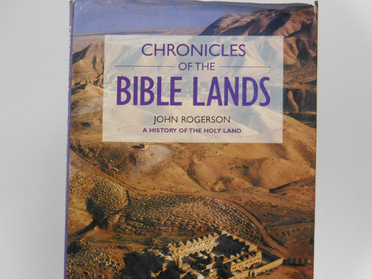 Chronicles of the Bible Lands by John Rogerson