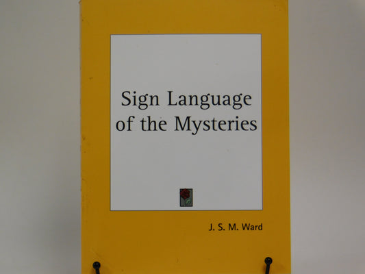 Sign Language of the Mysteries by J. S. M. Ward
