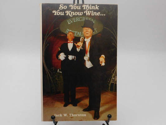 So You Think You Know Wine... by Jack W. Thornton