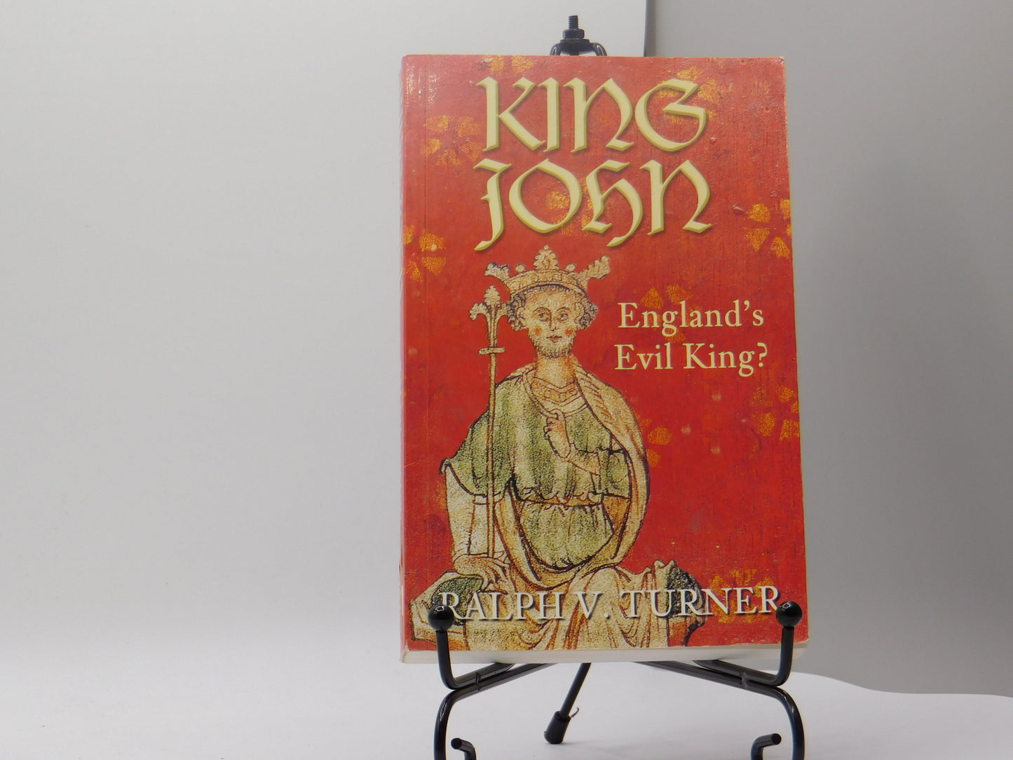 King John: England's Evil King by Ralph V. Turner