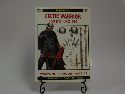 Celtic Warrior: 300 BC–AD 100 by Stephen Allen, Wayne Reynolds