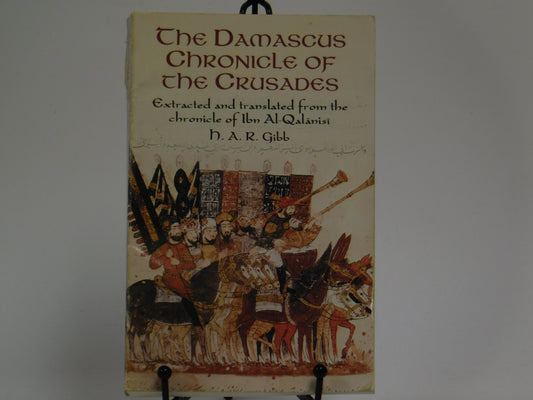 The Damascus Chronicle Of The Crusades by H.A.R Gibb